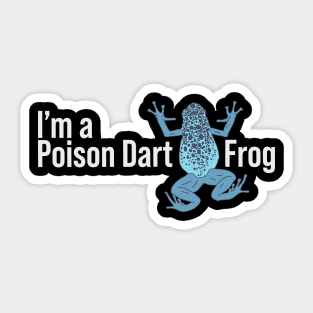 I'm a Poison Dart Frog - Blue Exotic Animal - Rain Forest Sticker